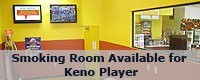 Smooking Area Available for Keno Players